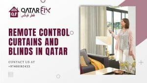 Remote Control Curtains and Blinds in Qatar: QatarFix Leads the Way