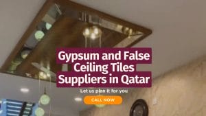 Gypsum and False Ceiling Tiles Suppliers in Qatar: Transforming Interiors into Masterpieces